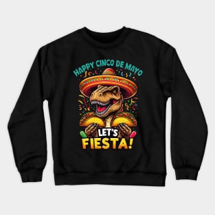 Cinco De Mayo Dinosaur Holding Taco Let's Fiesta Mexican Fun Crewneck Sweatshirt